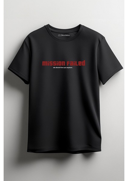 Mission Failed (She Doesn’t Love You …) Baskılı Unisex T-Shirt Siyah