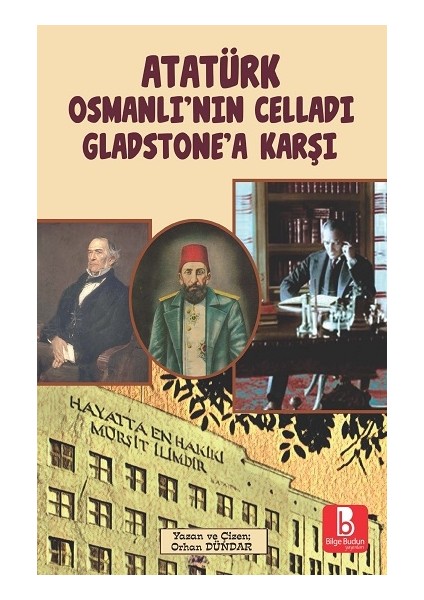 Atatürk Osmanlı’nın Celladı Gladstone’a Karşı