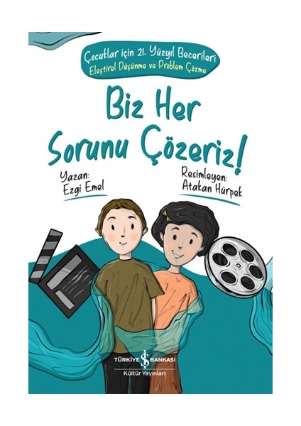 Biz Her Sorunu Çözeriz-Çocuklar Için 21. Yüzyıl Becerileri-Eleştirel Düşünme ve Problem Çözme