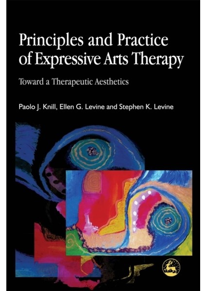 Principles And Practice Of Expressive Arts Therapy: Toward A Therapeutic Aesthetics