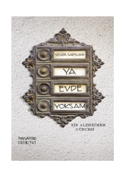 Ya Evde Yoksam Bir Alzheimer Güncesi...
