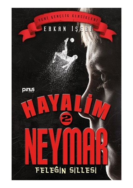 Hayalim Neymar 2 – Feleğin Sillesi
