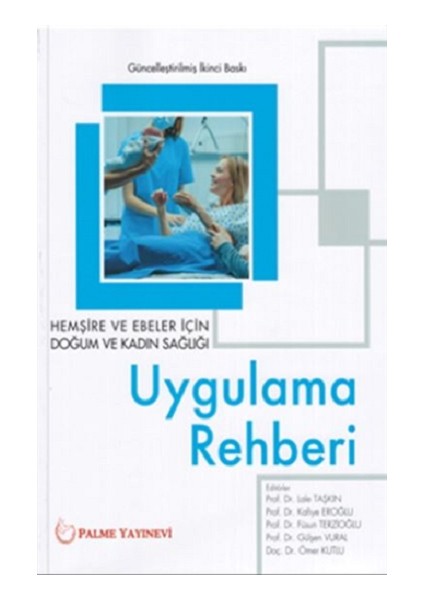 Hemşire ve Ebeler Için Doğum ve Kadın Sağlığı Uygulama Rehberi