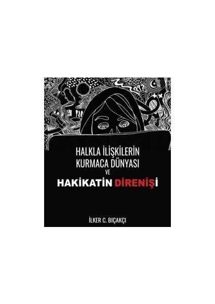 Halkla Ilişkilerin Kurmaca Dünyası ve Hakikatin Direnişi