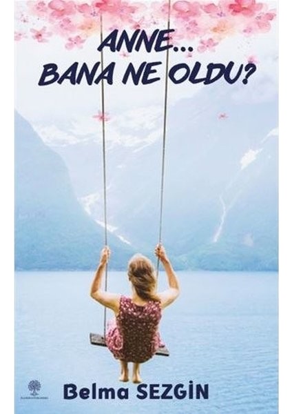 Anne Bana Ne Oldu?