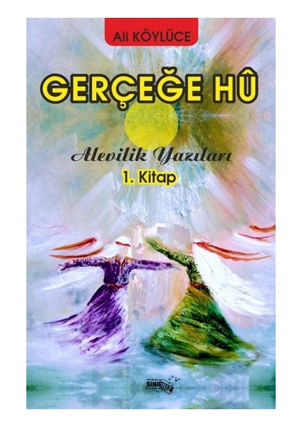 Gerçeğe Hu - Alevilik Yazıları 1