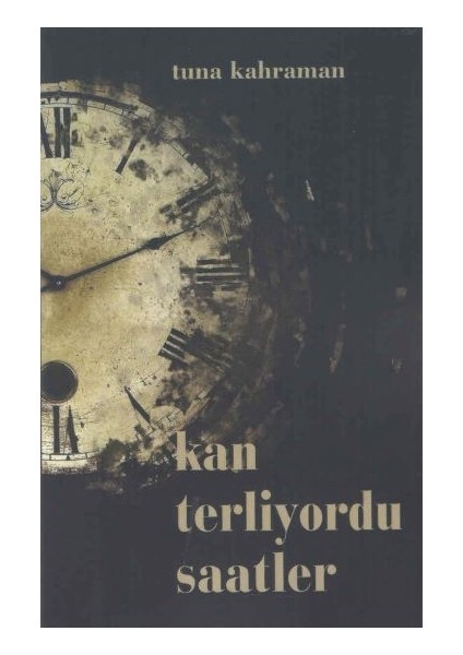 Kan Terliyordu Saatler