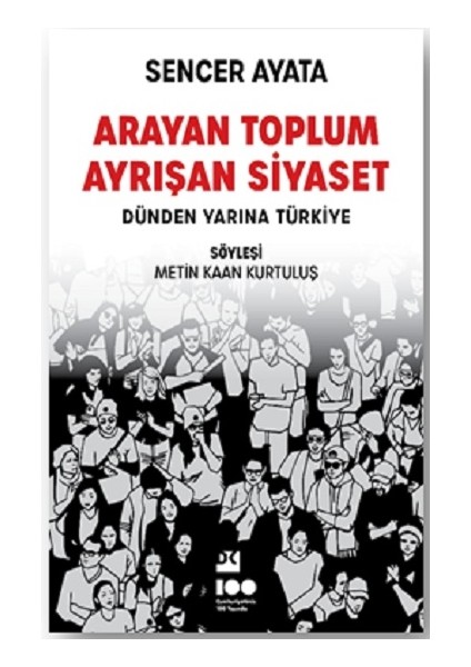 Arayan Toplum, Ayrışan Siyaset: Dünden Yarına Türkiye