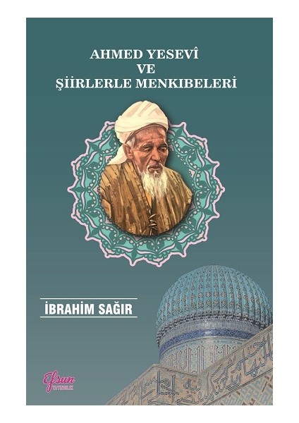 Ahmed Yesevi ve Şiirlerle Menkıbeleri