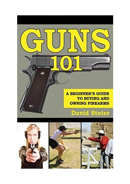 101: A Beginner's Guide To Buying And Owning Firearms