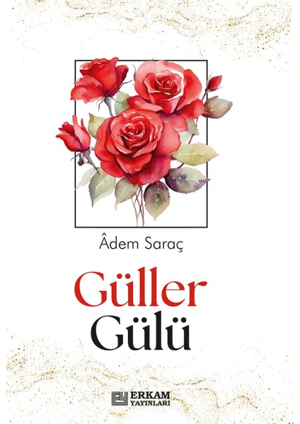 Güller Gülü - Adem Saraç
