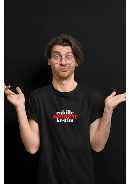 "cahille Sohbeti Kestim" Baskılı Unisex T-Shirt/tişört - Tüm Yaş Grupları