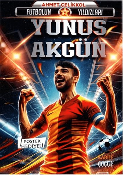 Futbolun Yıldızları Yunus Akgün (Poster Hediyeli)