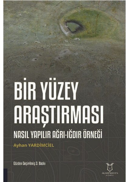 Bir Yüzey Araştırması Nasıl Yapılır Agrı - Iğdır Örneği - Ayhan Yardimciel