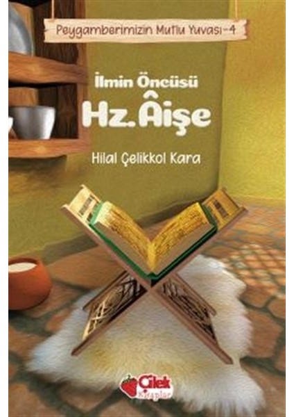 Ilmin Öncüsü Hz. Aişe - Peygamberimizin Mutlu Yuvası 4