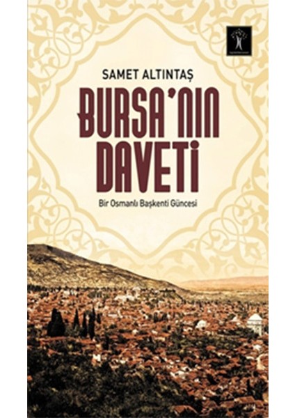 Bursa Nın Daveti Bir Osmanlı Başkenti Güncesi