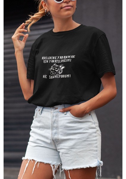 Birilerine Yaranmak Için Yaratıldığımı Hiç Sanmıyorum Baskılı Bisiklet Yaka %100 Pamuklu T-Shirt