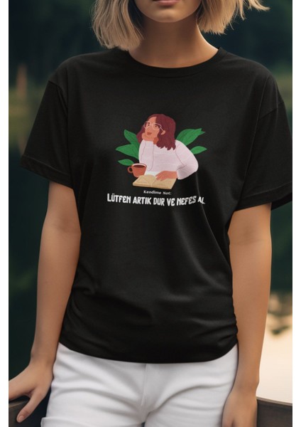 Dur ve Nefes Al Baskılı Eğlenceli Hediyelik Kadın T-Shirt
