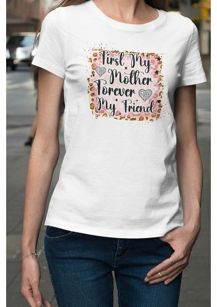 First My Mother Forever My Friend No:2 Baskılı Anneler Günü Hediyelik Beyaz %100 Pamuklu T Shirt