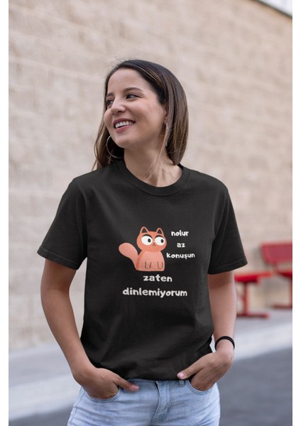 Nolur Az Konuşun Zaten Dinlemiyorum Baskılı Eğlenceli Unisex Bisiklet Yaka %100 Pamuklu T-Shirt