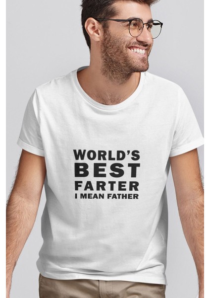 World's Best Farter I Mean Father Baskılı Eğlenceli Hediyelik Beyaz Unisex T-Shirt