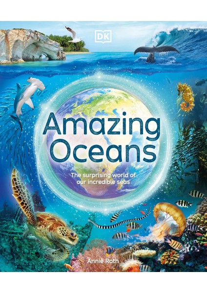 Amazing Oceans - Dk Amazing Earth