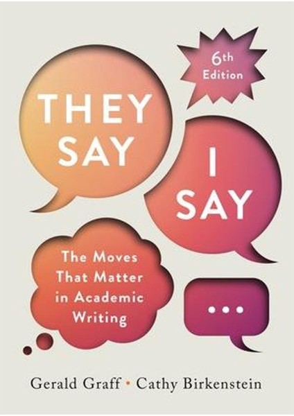 "they Say - I Say" the Moves That Matter In Academic Writing With Readings