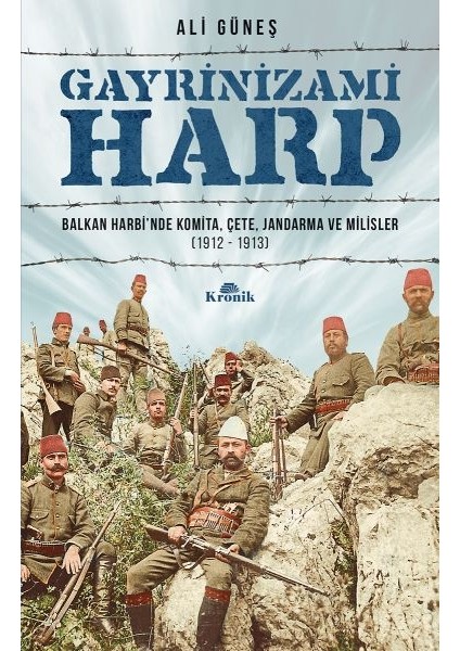 Gayrinizami Harp - Balkan Harbi Nde Komita, Çete, Jandarma ve Milisler 1912-1913
