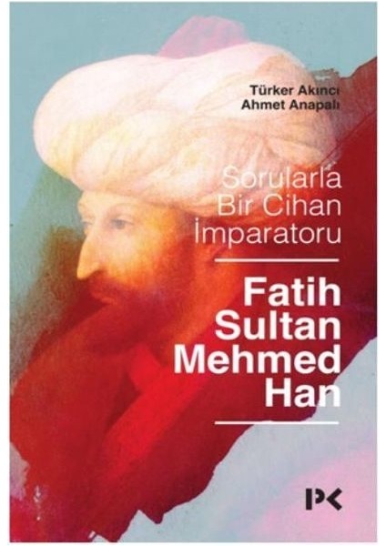 Sorularla Bir Cihan Imparatoru Fatih Sultan Mehmed Han