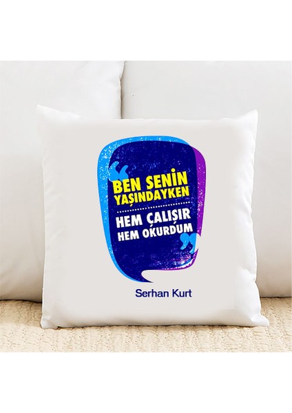 Ben Senin Yaşındayken… Kişiye Özel Yastık Kılıfı PI113