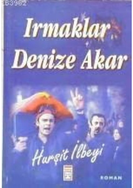 Irmaklar Denize Akar - Hurşit Ilbeyi (1995 Basım)