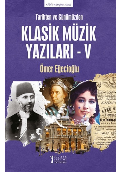 Tarihten ve Günümüzden-Klasik Müzik Yazıları-V