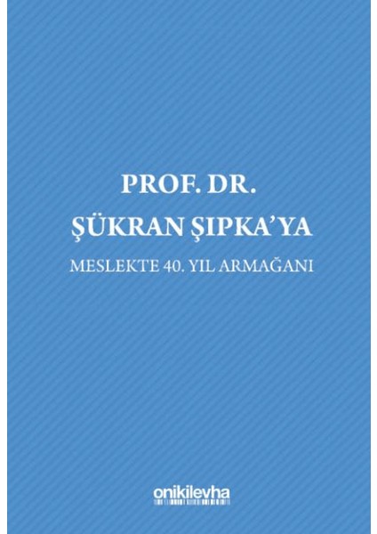 Prof. Dr. Şükran Şıpka'ya Meslekte 40. Yıl Armağanı
