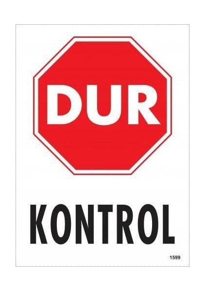 Dur Kontrol Siyah Kırmızı Uyarı Levhası 25X35 KOD:1599