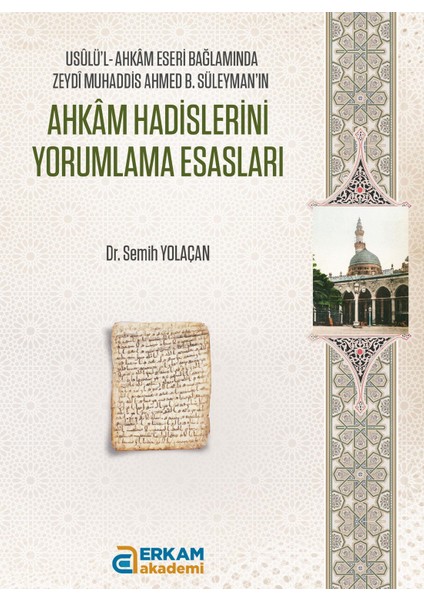 Ahkâm Hadislerini Yorumlama Esasları - Dr. Semih Yolaçan