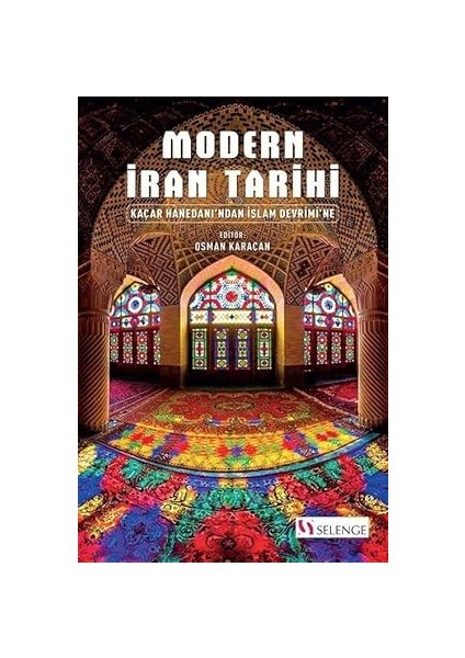 Modern Iran Tarihi Kaçar Hanedanı’ndan Islam Devrimi’ne
