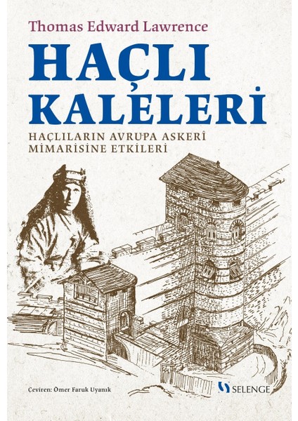Haçlı Kaleleri - Haçlıların Avrupa Askerî Mimarisine Etkileri / Thomas Edward Lawrence