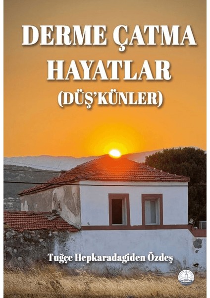 Derme Çatma Hayatlar (Düş’künler)