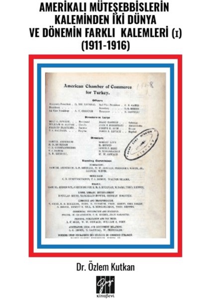 Amerikalı Müteşebbislerin Kaleminden Iki Dünya ve Dönemin Farklı Kalemleri (I) (1911-1916)