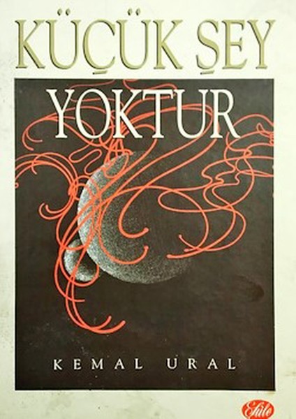 Küçük Şey Yoktur - Kemal Ural (Ciltli) 1996 Basım