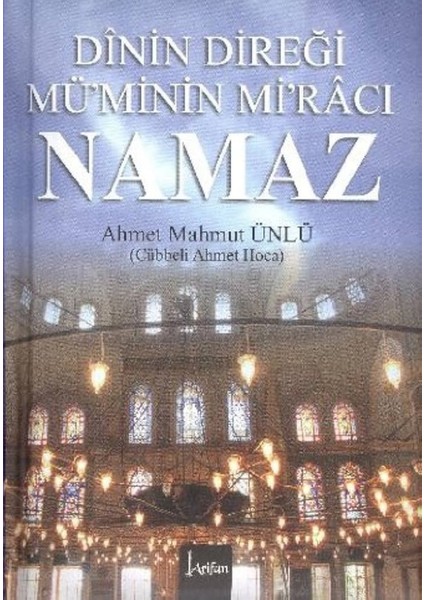 Dinin Direği Mü'min Mi'racı Namaz - Cübbeli Ahmet Hoca (Ciltli)