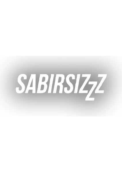 Sabırsızzz Araba Sticker 17X17 cm Beyaz