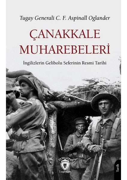 Çanakkale Muharebeleri Ingilizlerin Gelibolu Seferinin Resmi Tarihi