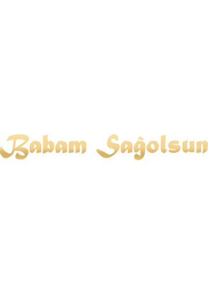 Babam Sağolsun Araba Sticker 17X17 cm Gold