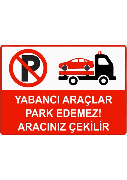 Yabancı Araçlar Park Edemez Aracınız Çekilir Uyarı Levhası Dekota 25X35 cm