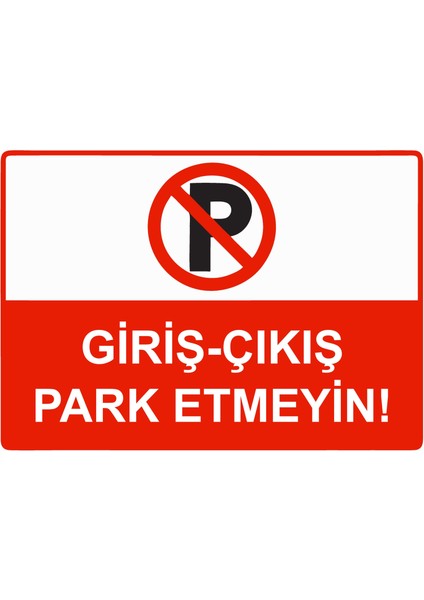 Giriş - Çıkış Park Etmeyin Uyarı Levhası Etiket 25X35 cm
