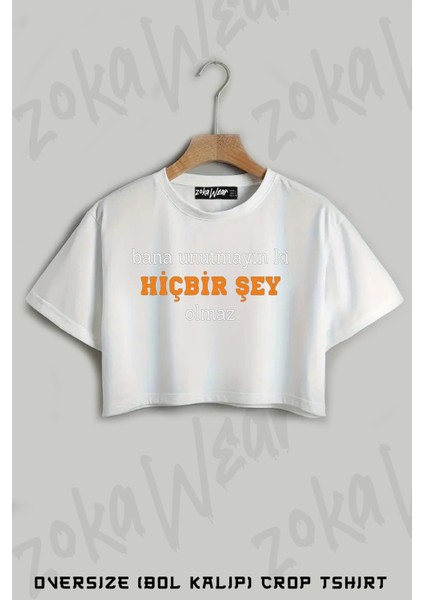 Bana Unutmayın Ki Hiç Bir Şey Olmaz Baskılı Oversize Crop T-Shirt