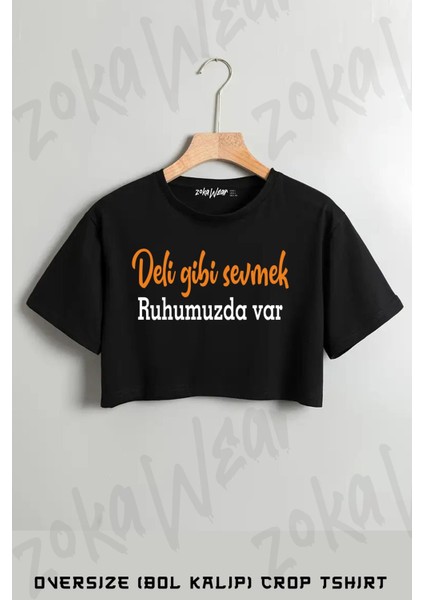 Deli Gibi Sevmek Ruhumuzda Var Baskılı Oversize Crop T-Shirt