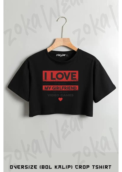 I Love It When My Gırlfrıend Baskılı Oversize Crop T-Shirt