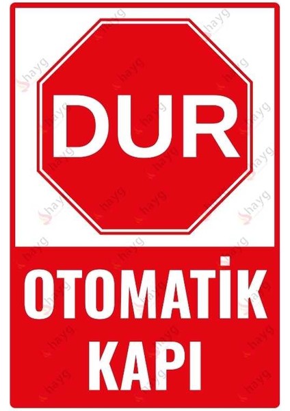 Dur Otomatik Kapı Uyarı Levhası – Uv Baskılı Güvenlik ve Uyarı Ikaz Tabelası
